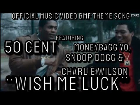 50 Cent - “WISH ME LUCK” ft Moneybagg Yo, Snoop Dogg & Charlie Wilson || Video BMF Theme ||Extended