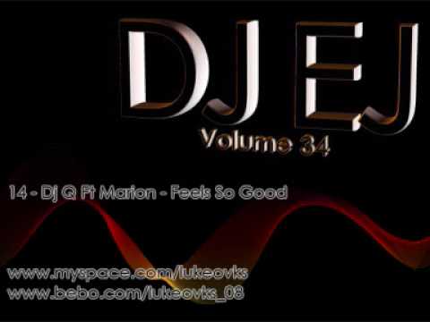 DJ EJ Vol 34 - 14 - Dj Q Ft Marion - Feels So Good