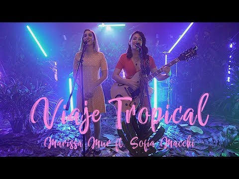 Marissa Mur Ft. Sofia Macchi - Viaje Tropical [Live Session]