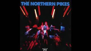 The Northern Pikes - Gig (Full Album) HQ