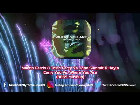 Martin Garrix & Third Party Vs. John Summit & Hayla - Carry You Vs. Where You Are (BGSS Mashup)