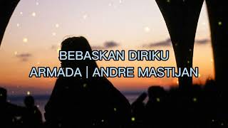 Download lagu BEBASKAN DIRIKU ARMADA ANDRE MASTIJAN OFFICIAL LIR... mp3