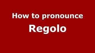 How to pronounce Regolo