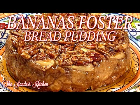 BANANAS FOSTER BREAD PUDDING / DELICIOUS DELECTABLE EXQUISITE