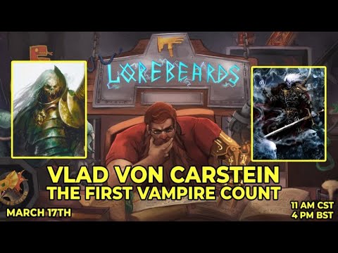 Vlad von Carstein, First of the Vampire Counts! Lorebeards w/ Andy Law & Loremaster of Sotek