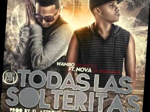 Wambo "El Mafiaboyz" Ft Nova "La Amenza" -  Todas Las Solteritas (Original Music)