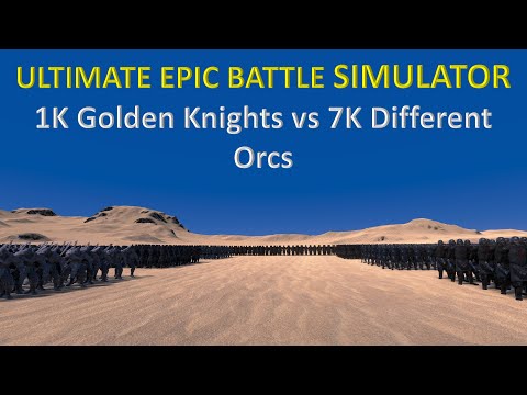 Ultimate Epic Battle Simulator - 1K Golden Knights vs 7K Different Orcs