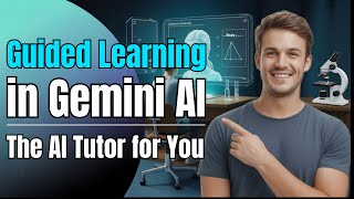 Guided Learning in Gemini AI: Learn Anything Faster with Google’s Free