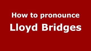How to pronounce Lloyd Bridges
