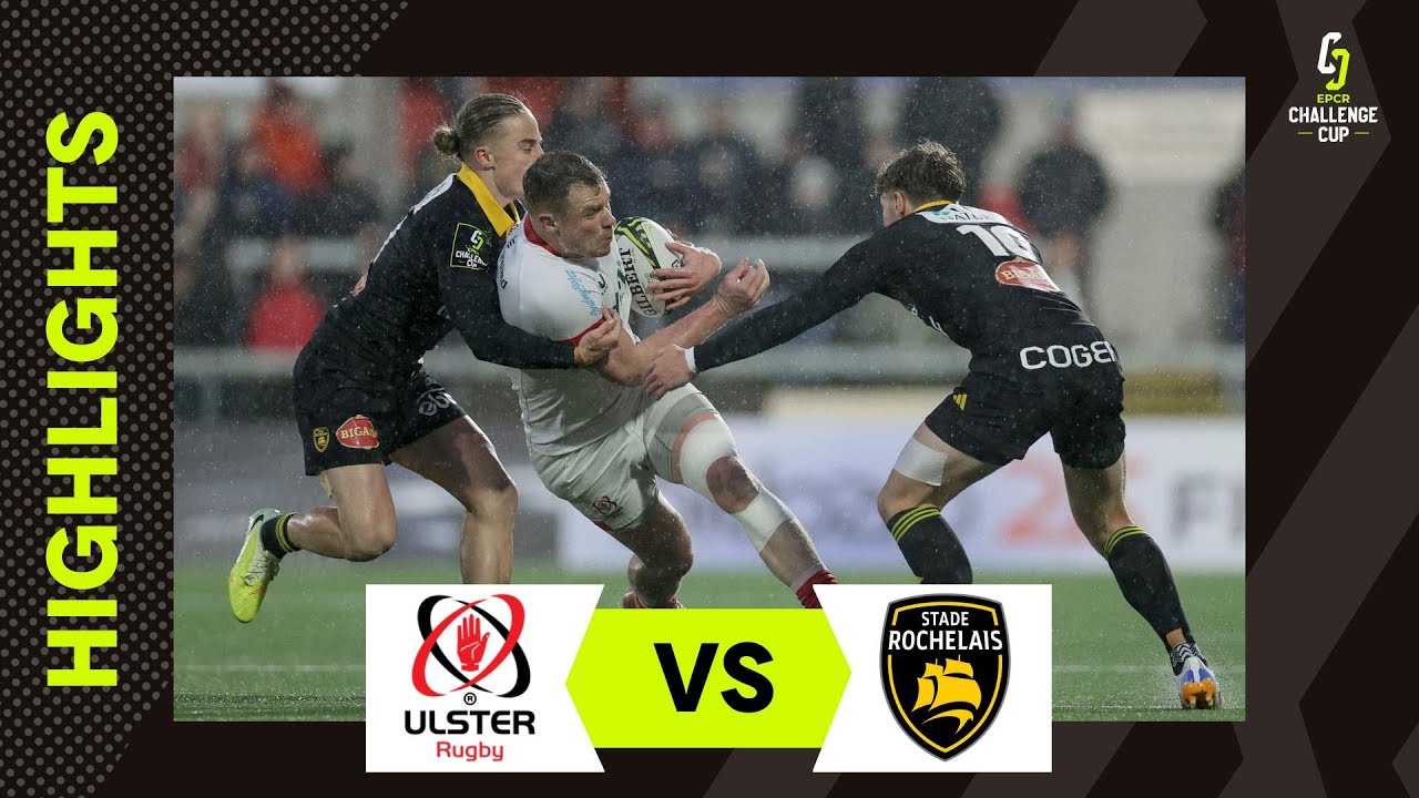 Temps Forts - Ulster Rugby v Stade Rochelais  | EPCR Challenge Cup 2025/26