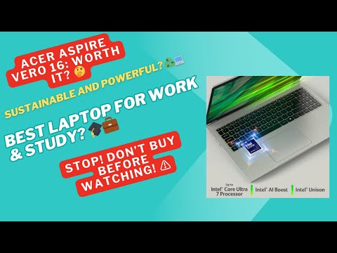 🔥 Acer Aspire Vero 16 Review: The Best Eco-Friendly Laptop of 2024? ♻️💻