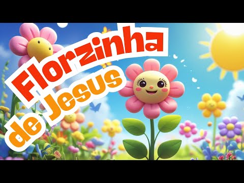 Florzinha de Jesus - Louvor para crianças