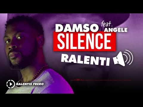 DAMSO - SILENCE feat. ANGÈLE [RALENTI]