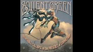 Soilent Green - All This Good Intention Wasted In The Wake Of Apathy