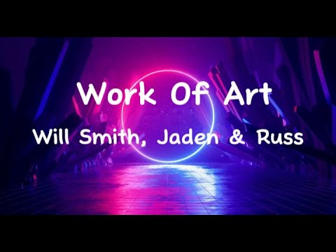 Will Smith - Work Of Art (lyrics) ft Jaden & Russ