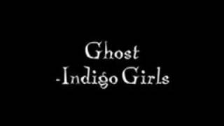 Ghost by Indigo Girls