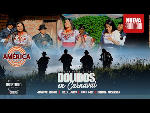 PARA LOS DOLIDOS _ Runapak Shungo _ Nelly Janeth _ Mary Cruz ft Esthelita Aucancela __ CARNAVAL 2026