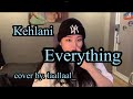 Kehlani(켈라니) - Everything | COVER