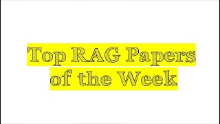 Top LLM RAG Papers of the Week (August Week 3, 2024)