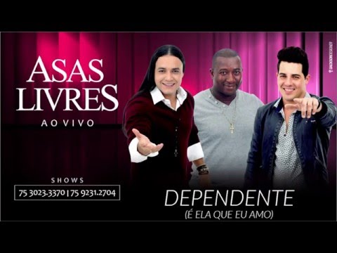 Asas Livres - Dependente "É Ela Que Eu Amo"  (Ao Vivo) [Áudio Oficial]