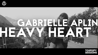 Heavy Heart - Gabrielle Aplin | Topsify Sessions