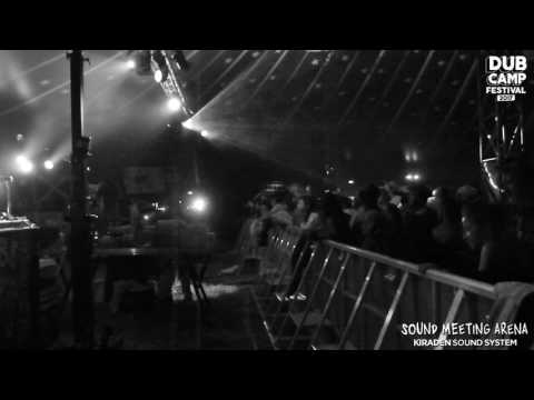 DUB CAMP FESTIVAL 2017 - KIRADEN SOUND SYSTEM ▶ "Sentinal Dub" ⑤