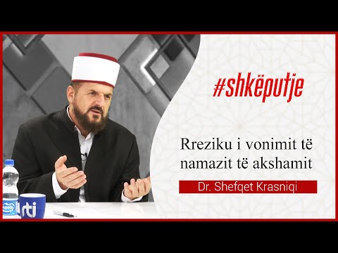 Rreziku i vonimit të namazit të akshamit