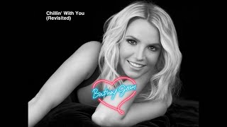 Britney Spears - Chillin' With You (Revisited Edit / Extended Version)