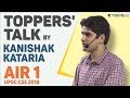 Toppers Talk By Kanishak Kataria AIR 1 UPSC CSE 2018