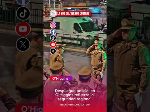 Despliegue policial en O’Higgins refuerza la seguridad regional.