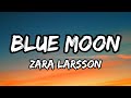 Blue Moon · Zara Larsson [Lyrics]