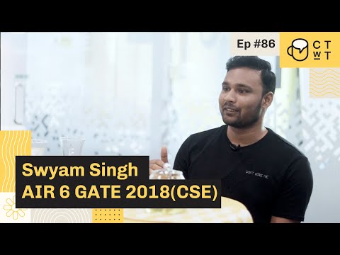 CTwT E86 - GATE 2018 (CSE) Topper Prakash Singh AIR 6