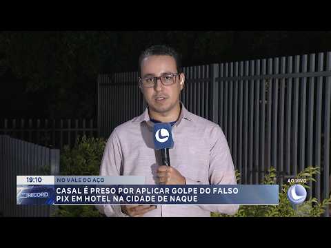 Em Naque: Casal é preso por aplicar golpe do falso PIX em hotel da cidade.