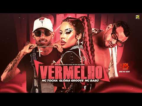 VERMELHO - MC TOCHA , MC BABU , GLÓRIA GROOVE ( REMIX BREGA FUNK )