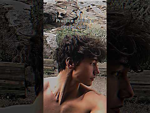 “Glow up tips for boys “ get deeper voice…….