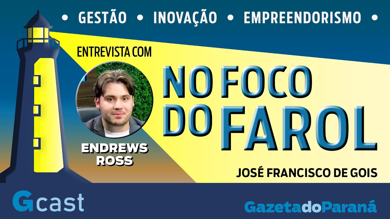 NO FOCO DO FAROL #10 – ENDREWS ROSS, EXECUTIVO DA ENDER, É O CONVIDADO DE JOSÉ F. DE GOIS
