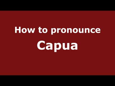 How to Pronounce Capua - PronounceNames.com