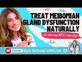 How to Treat Meibomian Gland Dysfunction Naturally | Treat MGD Naturally