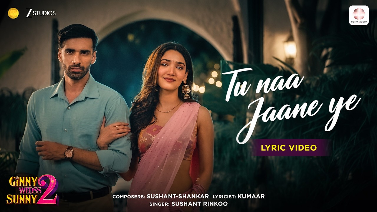 Tu Na Jaane Ye | Lyric Video | Ginny Wedss Sunny 2 | Avinash Tiwary, Medha Shankr | Sushant-Shankar