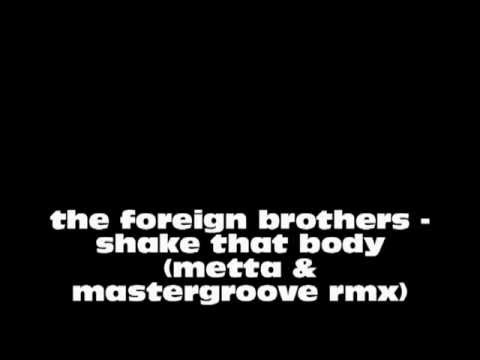 The Foreign Brothers - Shake That Body (Metta"Michael Montez"& Mastergroove Remix)
