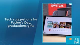 Tech suggestions for Father's Day, graduations gifts