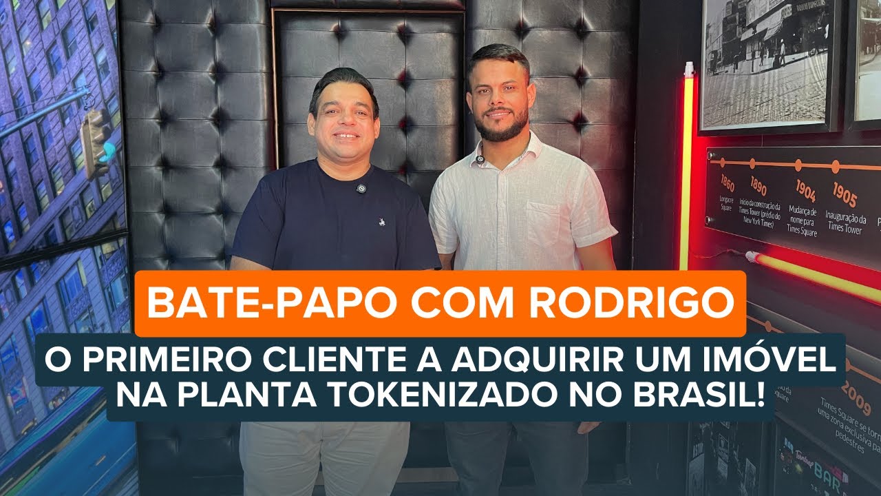 Bate-papo com Rodrigo, o primeiro cliente a adquirir um imóvel na planta tokenizado no Brasil!