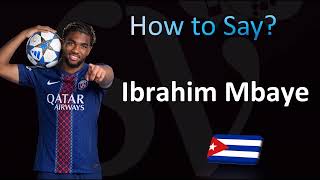 How to Pronounce Ibrahim Mbaye (CORRECTLY!)