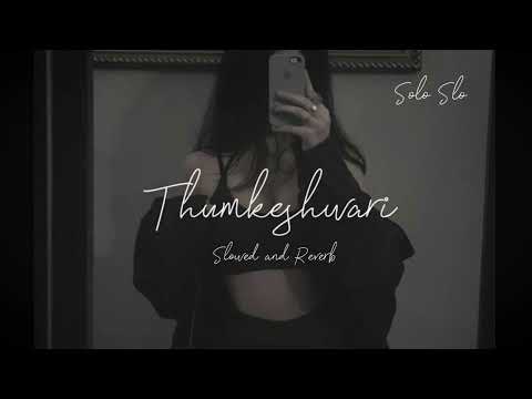 Thumkeshwari || [ slowed and reverb ]