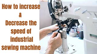 How to increase & Decrease the speed of industrial sewing machine