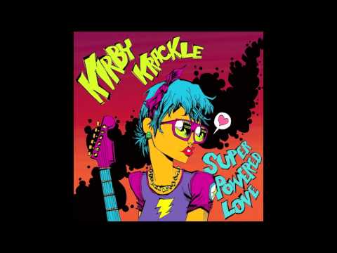 KIRBY KRACKLE "Super Powered Love" (Album Version) Single out now!