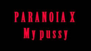 Paranoia X - My pussy