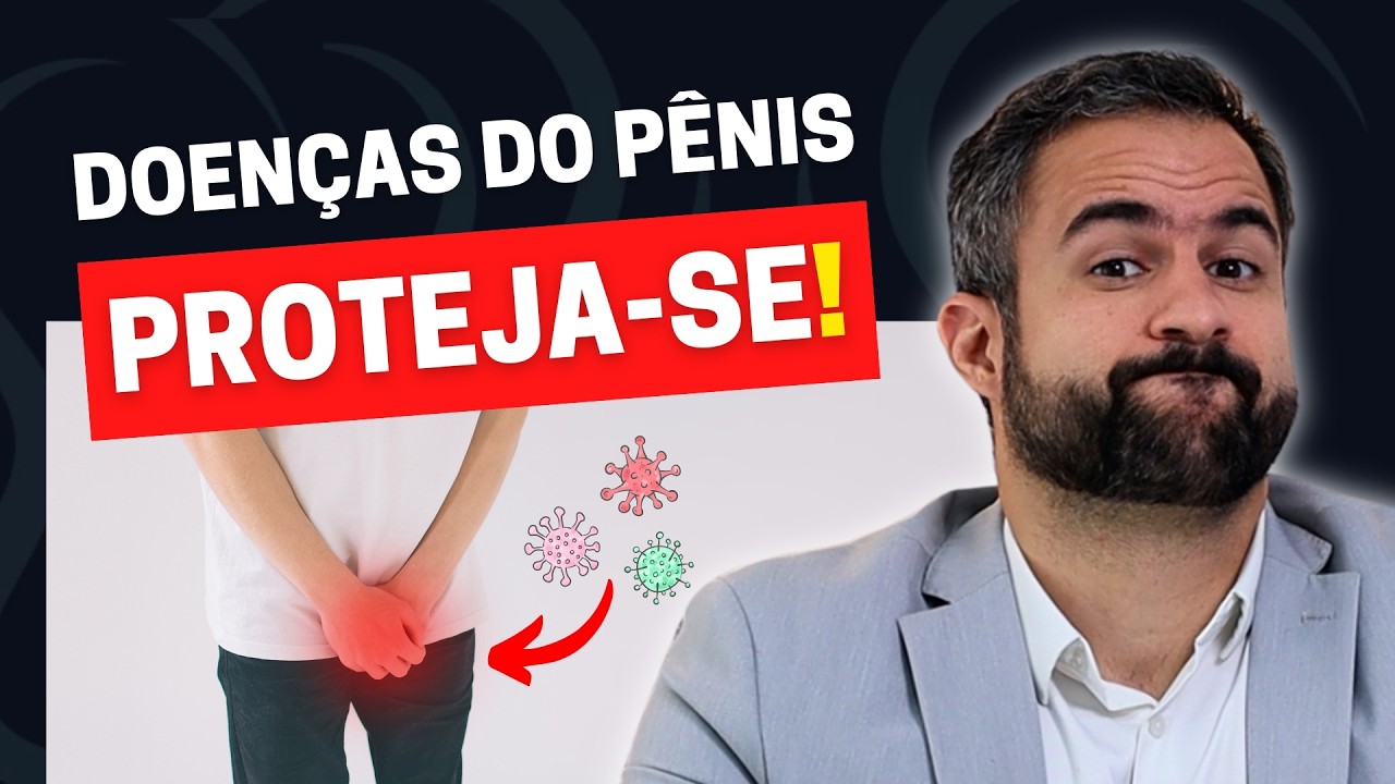 SETE PRINCIPAIS DOENÇAS DO PÊNIS | CUIDADO!