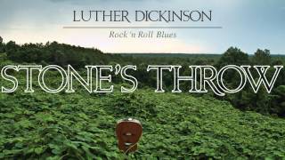 Luther Dickinson - Stone's Throw [Audio Stream]