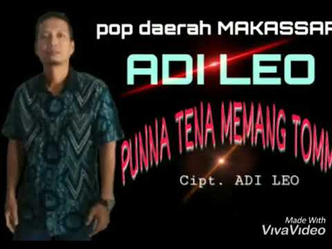 PUNNA TENA MEMANG TOMMO || PENYANYI : ADI LEO || PENCIPTA : ADI LEO